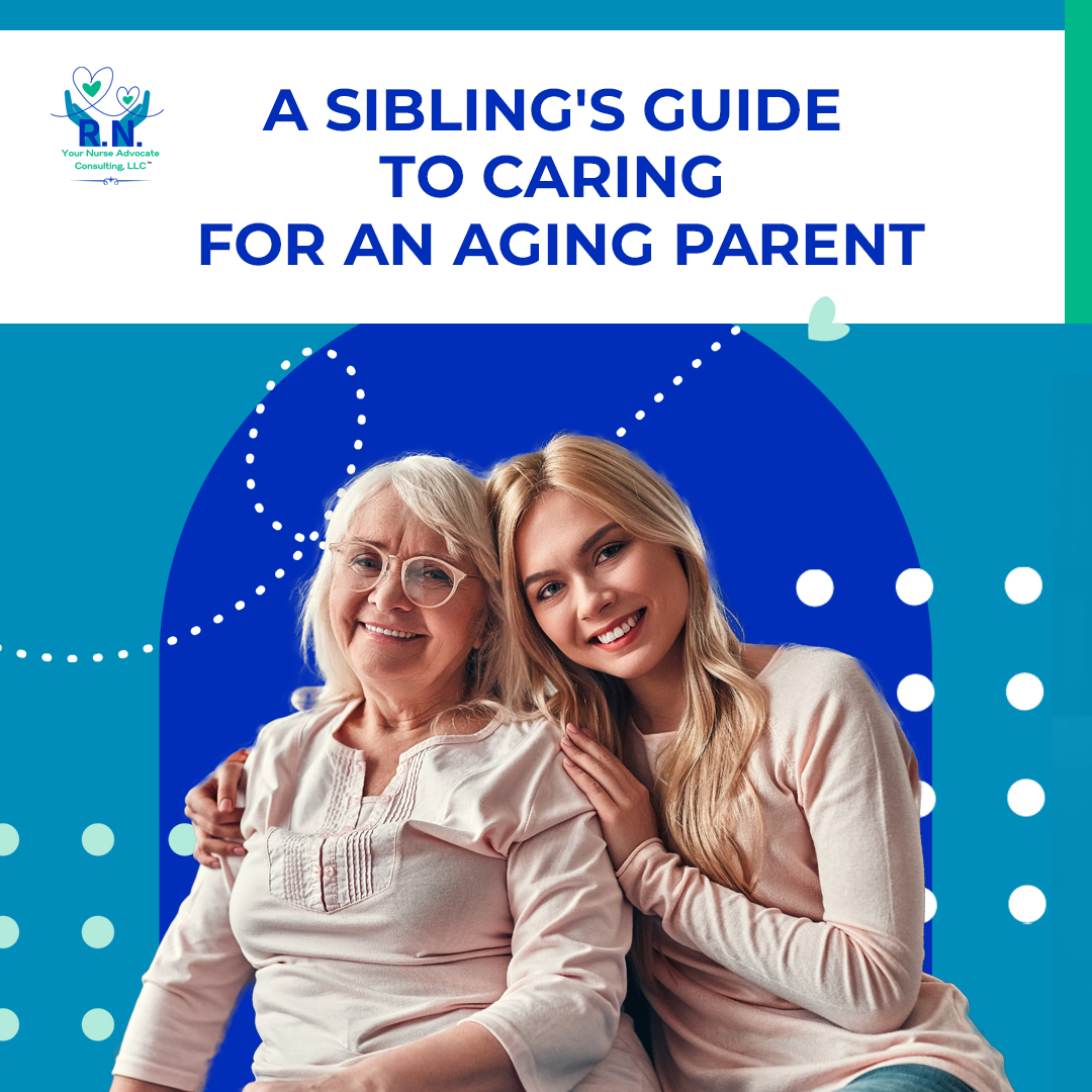 A Sibling's Guide to caring for an aging parent