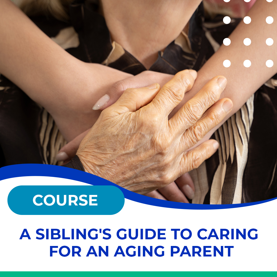 Your Nurse Advocates_Sibling's Guide Course